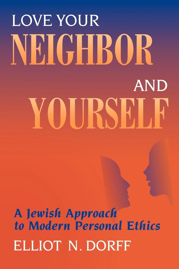 Love Your Neighbor and Yourself by Elliot N. Dorff, Paperback | Indigo Chapters