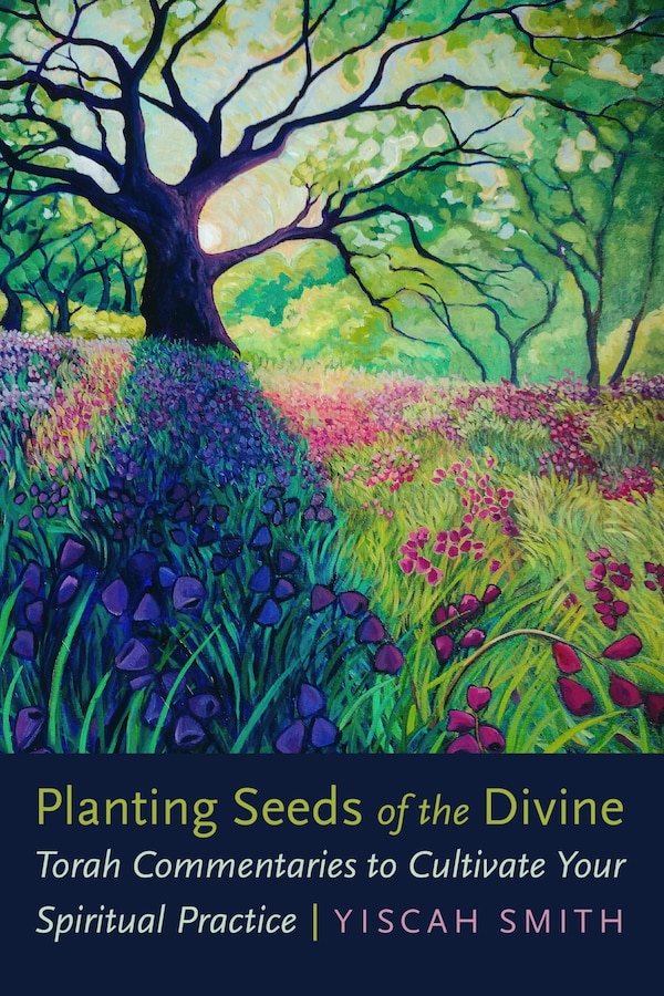 Planting Seeds of the Divine by Yiscah Smith, Paperback | Indigo Chapters
