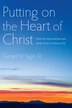 Putting On The Heart Of Christ: How The Spiritual Exercises Invite Us To A Virtuous Life by Gerald M, Paperback | Indigo Chapters