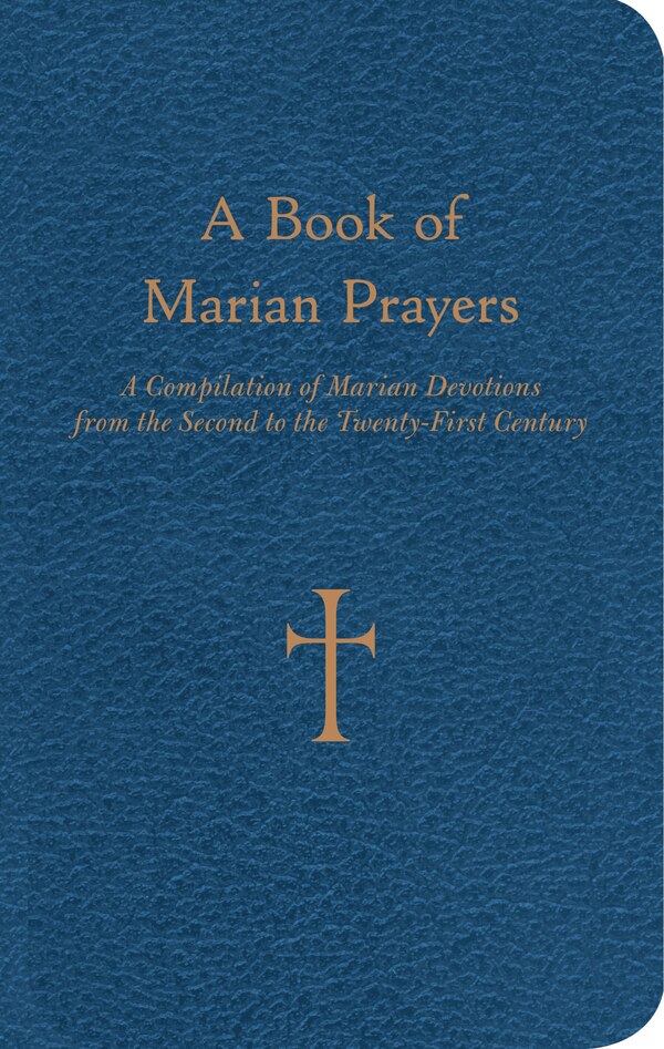A Book Of Marian Prayers: A Compilation Of Marian Devotions From The Second To The Twenty-first Century by William G. Storey, Paperback