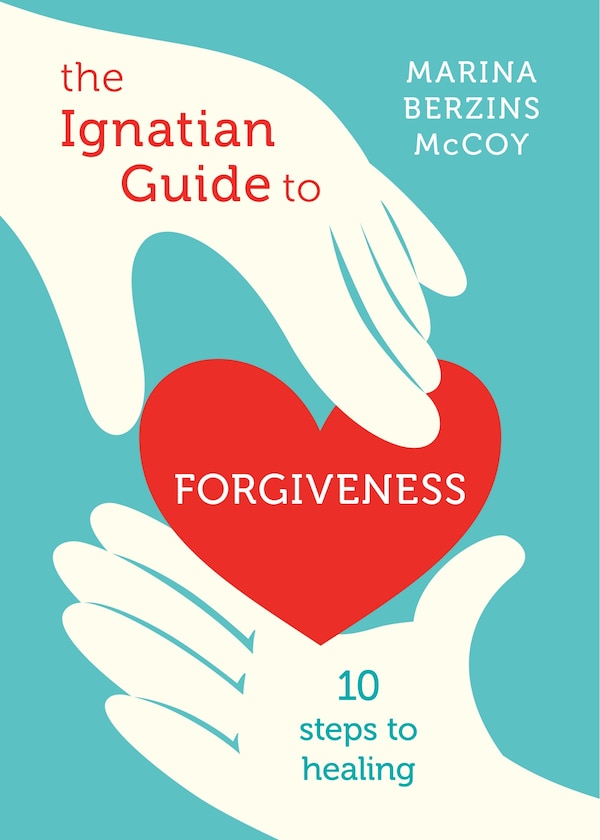 The Ignatian Guide to Forgiveness by Marina Berzins McCoy, Paperback | Indigo Chapters