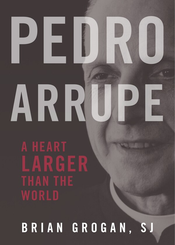 Pedro Arrupe by Brian Grogan, Paperback | Indigo Chapters