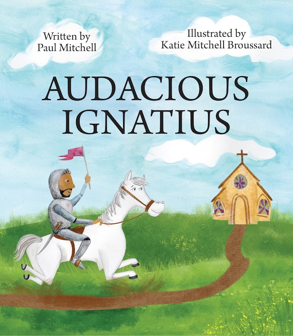 Audacious Ignatius by Paul Mitchell, Paperback | Indigo Chapters