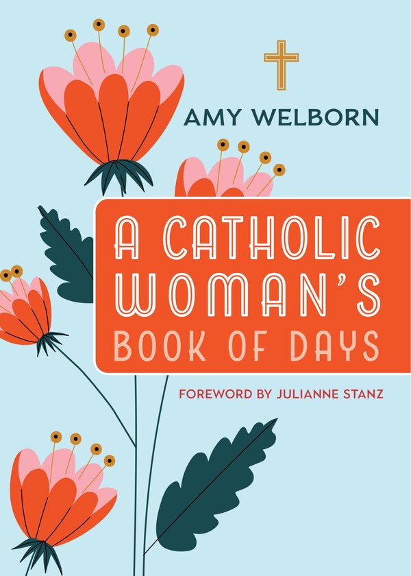 A Catholic Woman's Book of Days by Amy Welborn, Paperback | Indigo Chapters