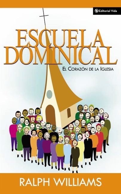 Escuela Dominical El Corazón De La Iglesia by Ralph Williams, Perfect | Indigo Chapters