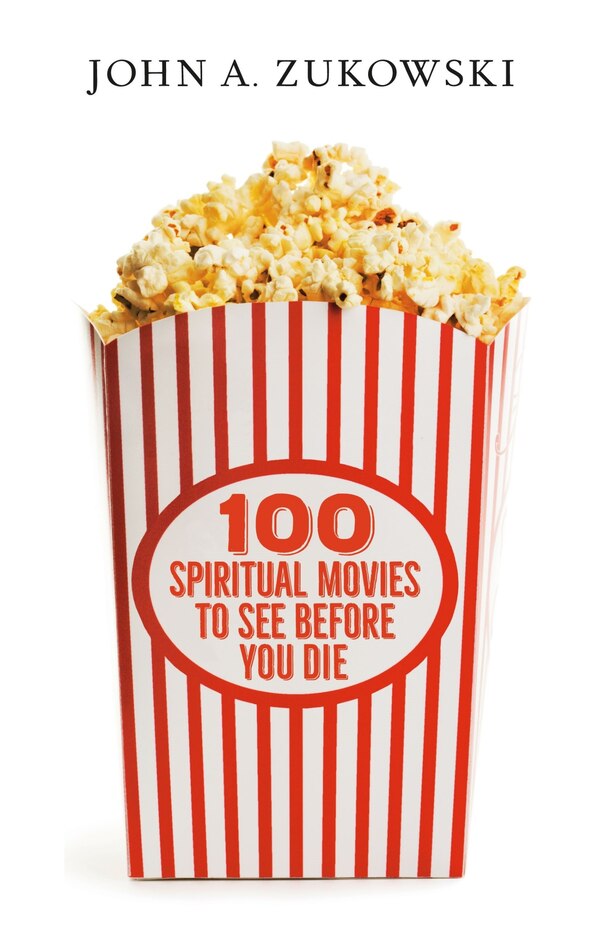 100 Spiritual Movies to See Before You Die by John A Zukowski, Paperback | Indigo Chapters