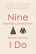 Nine Essential Conversations before You Say I Do by Gary Thomas, Paperback | Indigo Chapters