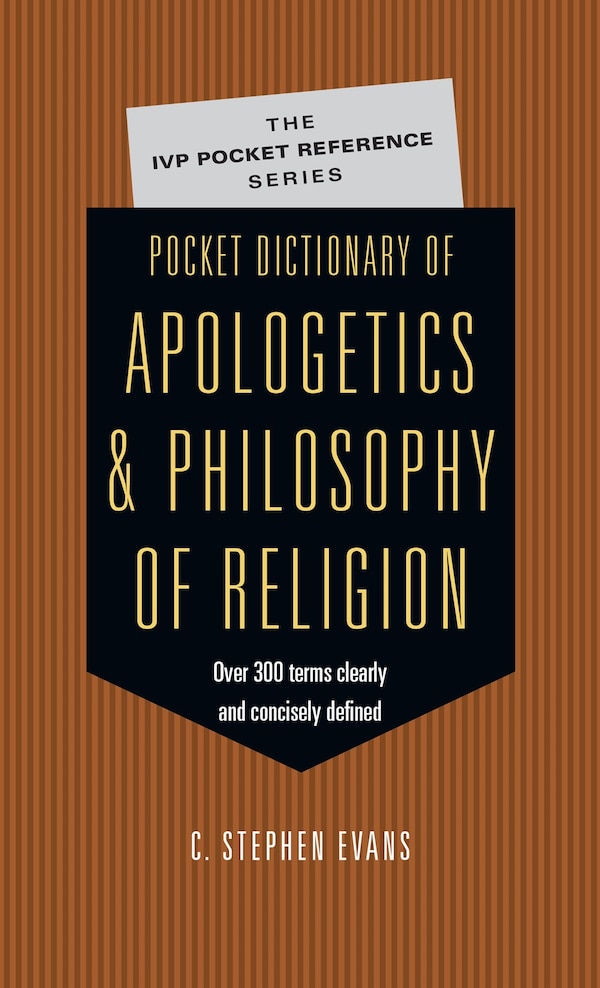 Pocket Dictionary of Apologetics & Philosophy of Religion by C. Stephen Evans, Paperback | Indigo Chapters