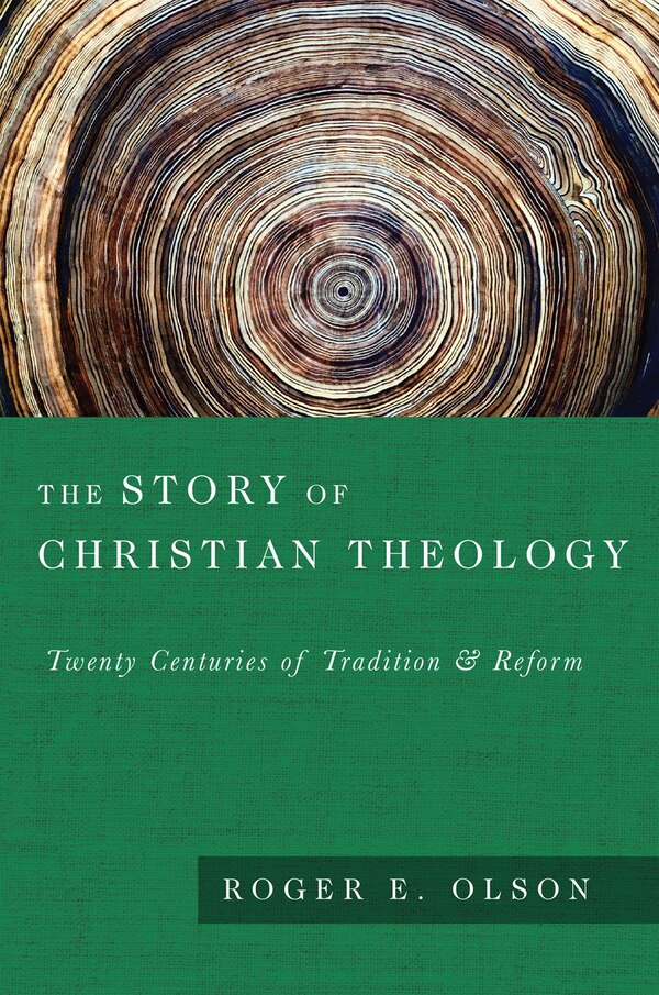 The Story of Christian Theology by Roger E. Olson, Hardcover | Indigo Chapters