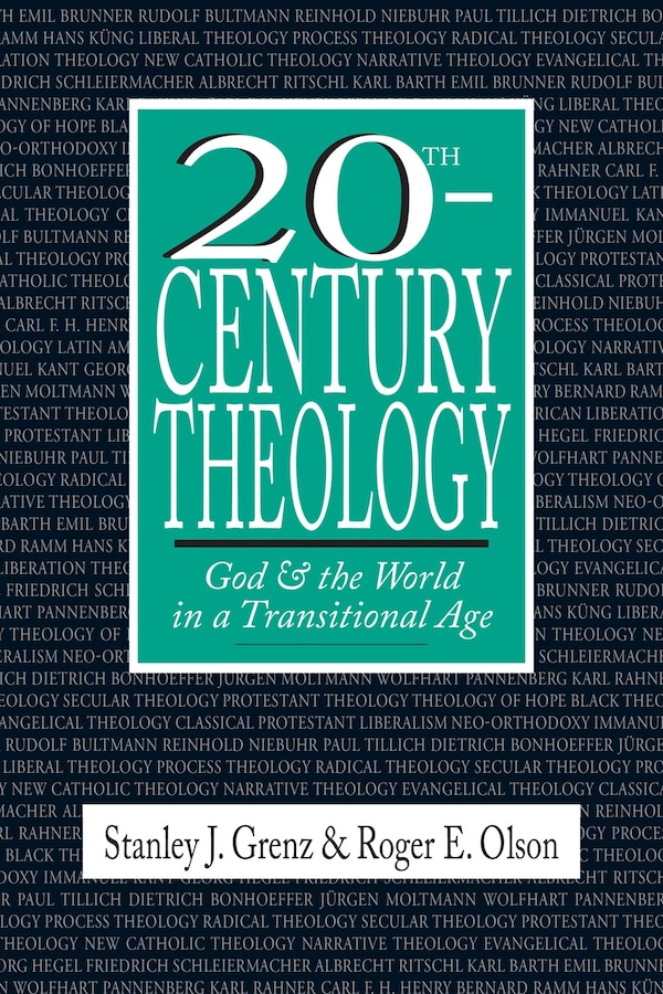 20th-Century Theology by Stanley J. Grenz, Paperback | Indigo Chapters