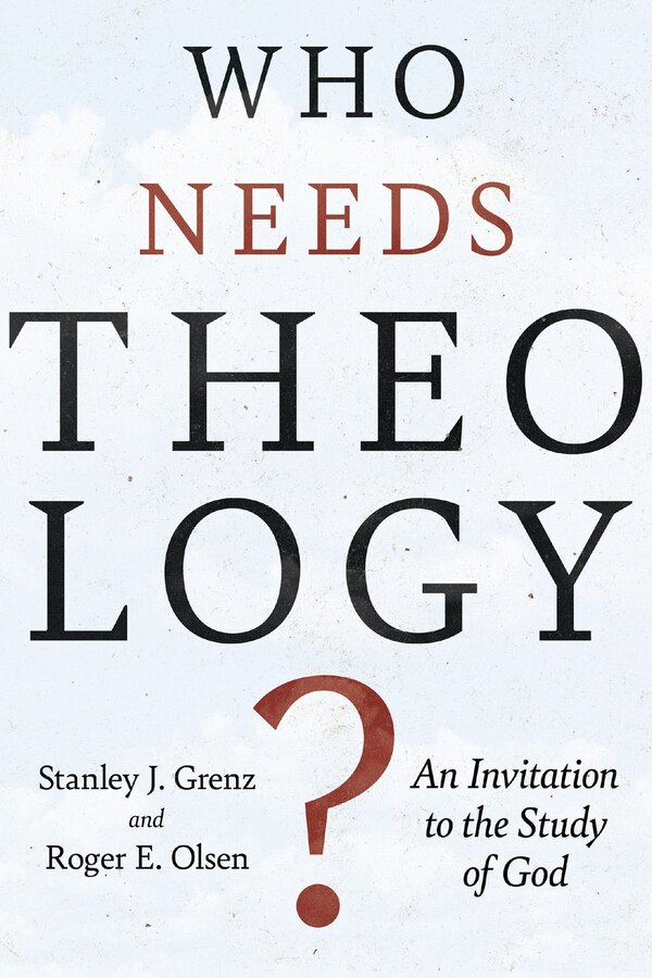 Who Needs Theology? by Stanley J. Grenz, Paperback | Indigo Chapters