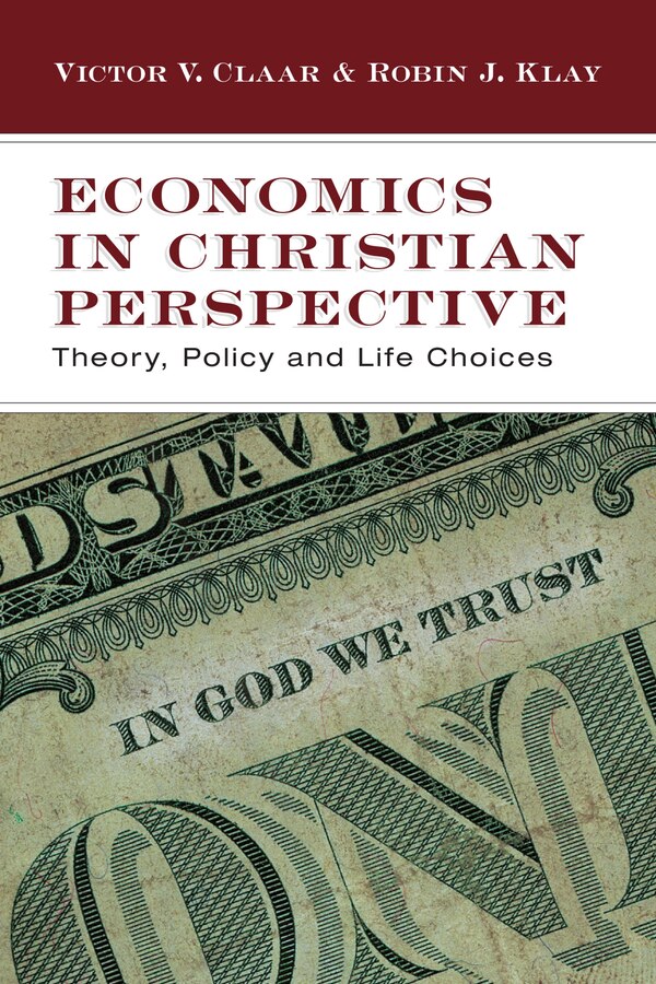 Economics In Christian Perspective by Victor V Claar, Paperback | Indigo Chapters