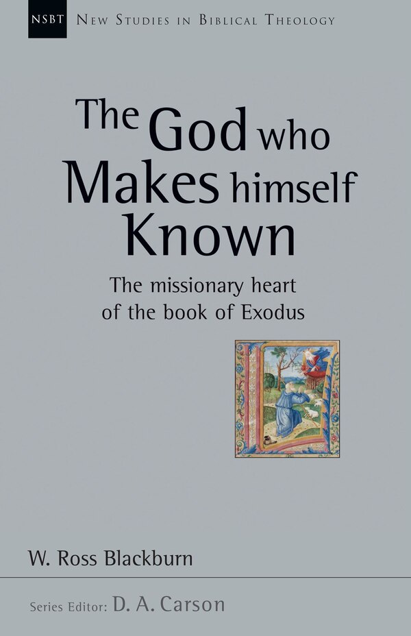 The God Who Makes Himself Known by W. Ross Blackburn, Paperback | Indigo Chapters