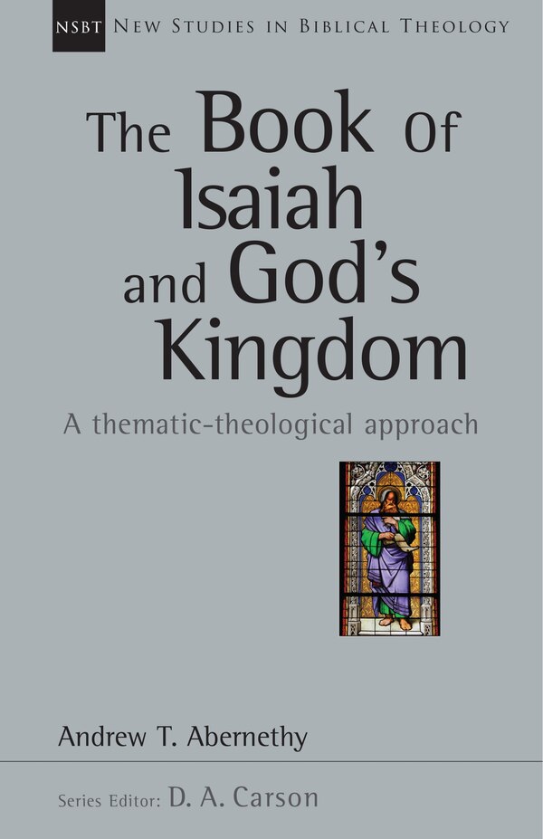 The BOOK OF ISAIAH AND GOD'S KINGDOM by Andrew Abernethy, Paperback | Indigo Chapters