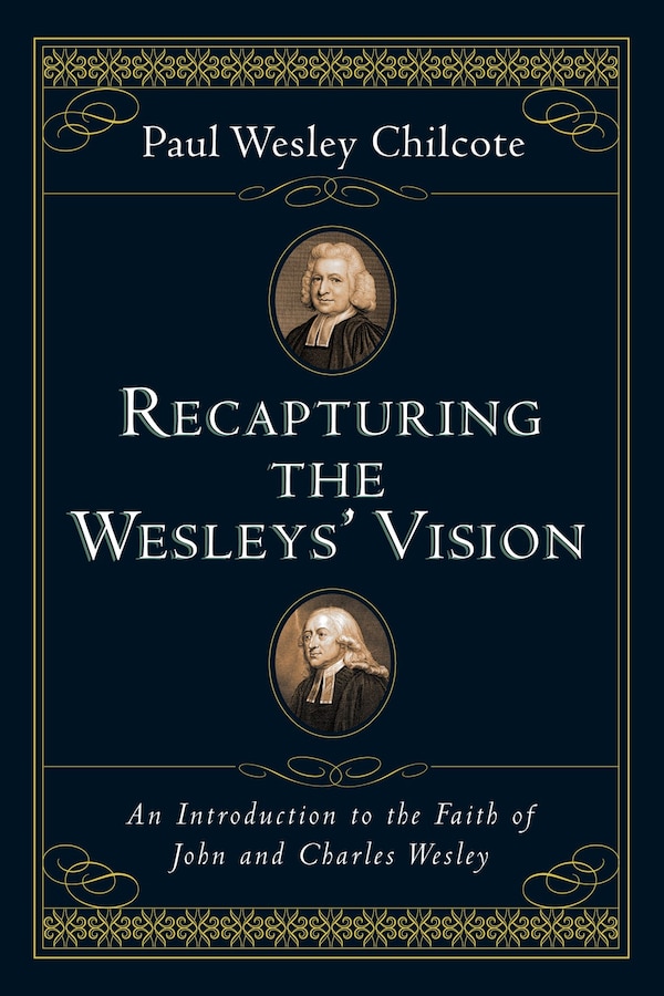 Recapturing The Wesleys' Vision by Paul Wesley Chilcote, Paperback | Indigo Chapters