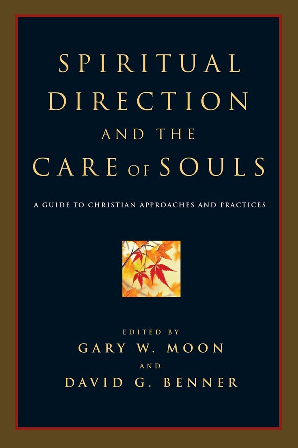 Spiritual Direction And The Care Of Souls by Gary W. Moon, Paperback | Indigo Chapters