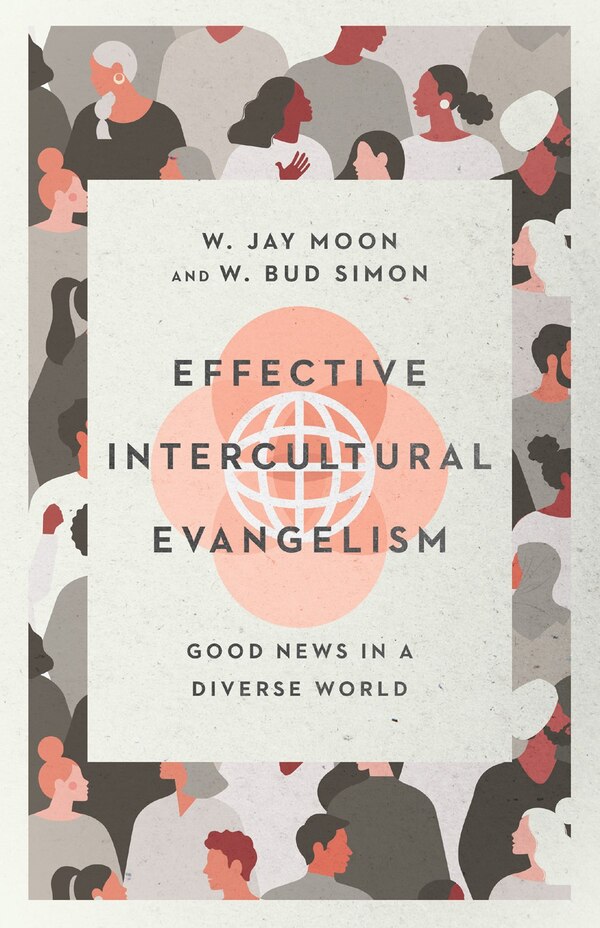 Effective Intercultural Evangelism by W. Jay Moon, Paperback | Indigo Chapters