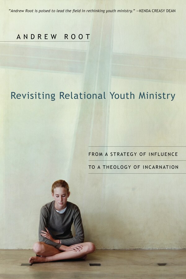 Revisiting Relational Youth Ministry by Andrew Root, Paperback | Indigo Chapters