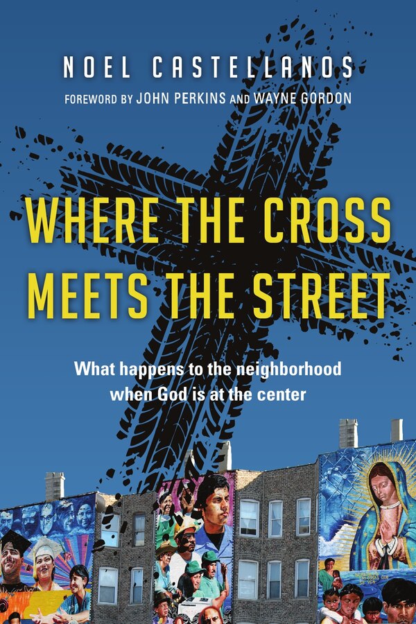 WHERE THE CROSS MEETS THE STREET by Noel Castellanos, Paperback | Indigo Chapters