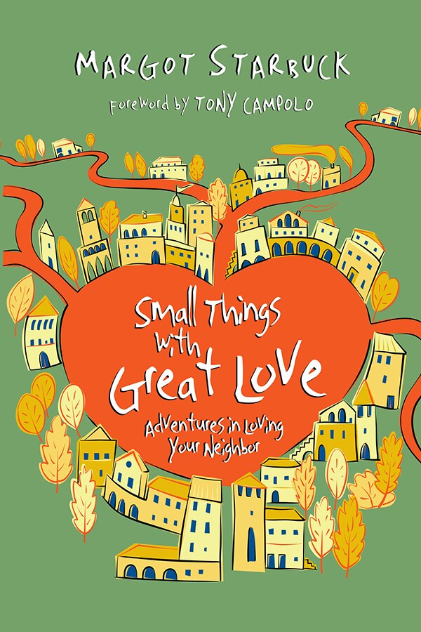 SMALL THINGS WITH GREAT LOVE by Margot Starbuck, Paperback | Indigo Chapters