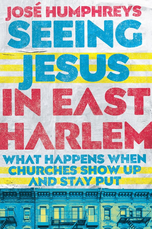 Seeing Jesus in East Harlem by José Humphreys, Paperback | Indigo Chapters