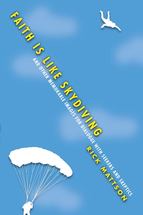 FAITH IS LIKE SKYDIVING by Rick Mattson, Paperback | Indigo Chapters
