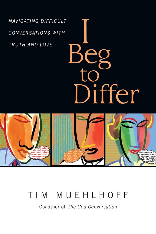 I BEG TO DIFFER by Tim Muehlhoff, Paperback | Indigo Chapters