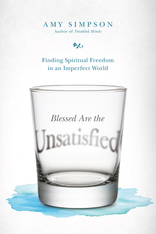 BLESSED ARE THE UNSATISFIED by Amy Simpson, Paperback | Indigo Chapters
