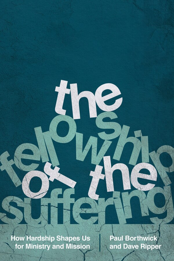 The Fellowship of the Suffering by Paul Borthwick, Paperback | Indigo Chapters