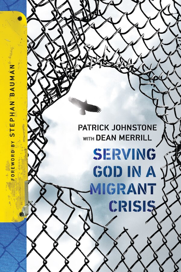 Serving God in a Migrant Crisis by Patrick Johnstone, Paperback | Indigo Chapters