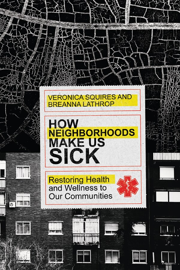 How Neighborhoods Make Us Sick by Veronica Squires, Paperback | Indigo Chapters