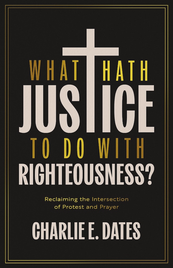 What Hath Justice to Do with Righteousness? by Charlie E Dates, Paperback | Indigo Chapters