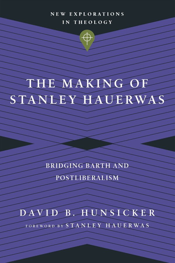 The Making of Stanley Hauerwas by David B. Hunsicker, Paperback | Indigo Chapters