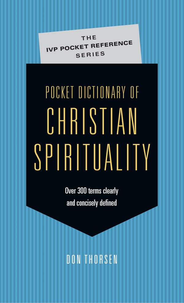 Pocket Dictionary Of Christian Spirituality by Don Thorsen, Paperback | Indigo Chapters