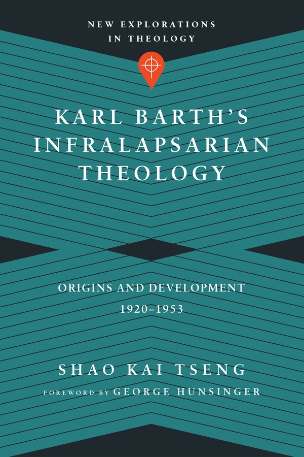 KARL BARTH'S INFRALAPSARIAN THEOLOGY by Shao Kai Tseng, Paperback | Indigo Chapters