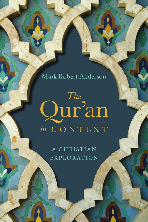 The QUR'AN IN CONTEXT by Mark Robert Anderson, Paperback | Indigo Chapters