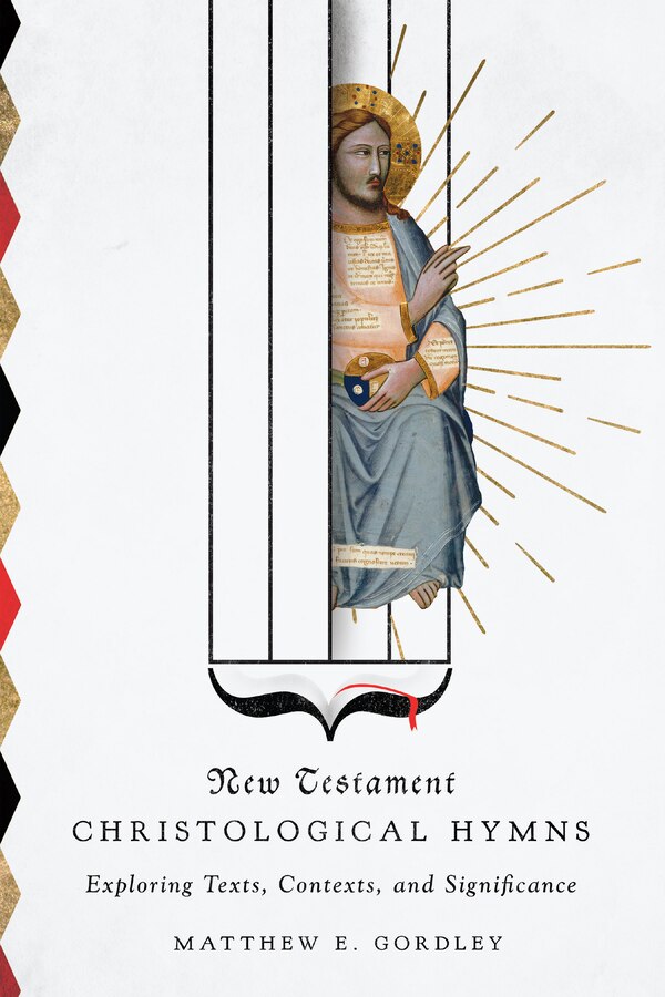 New Testament Christological Hymns by Matthew E Gordley, Paperback | Indigo Chapters