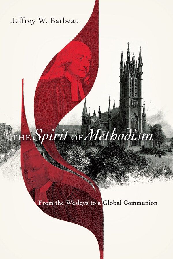 The Spirit of Methodism by Jeffrey W. Barbeau, Paperback | Indigo Chapters