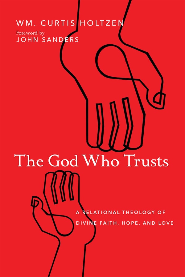 The God Who Trusts by Wm. Curtis Holtzen, Paperback | Indigo Chapters