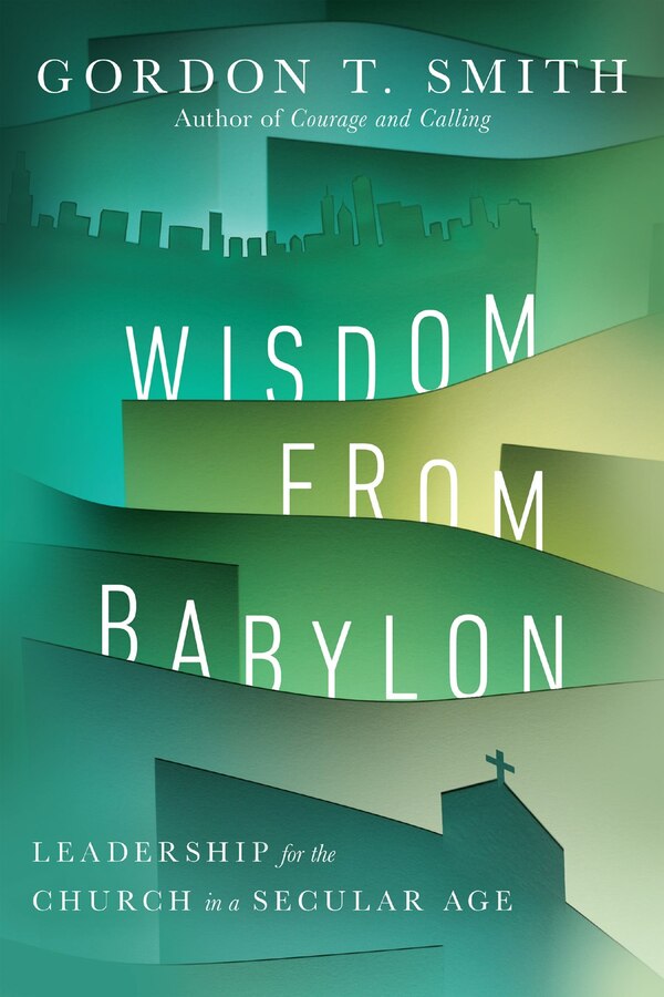 Wisdom from Babylon by Gordon T. Smith, Paperback | Indigo Chapters