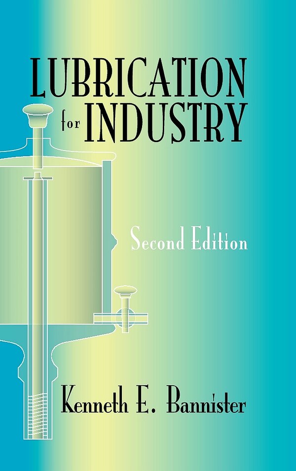 Lubrication For Industry by Kenneth Bannister, Paperback | Indigo Chapters