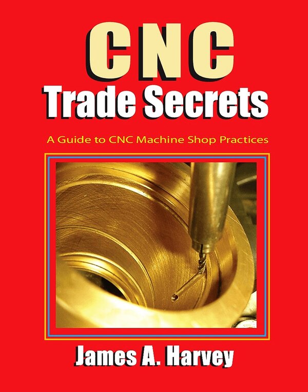 Cnc Trade Secrets by James Harvey, Paperback | Indigo Chapters