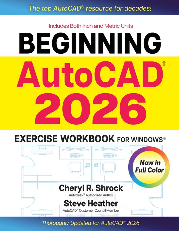Beginning AutoCAD 2026 Exercise Workbook by Cheryl R. Shrock, Paperback | Indigo Chapters