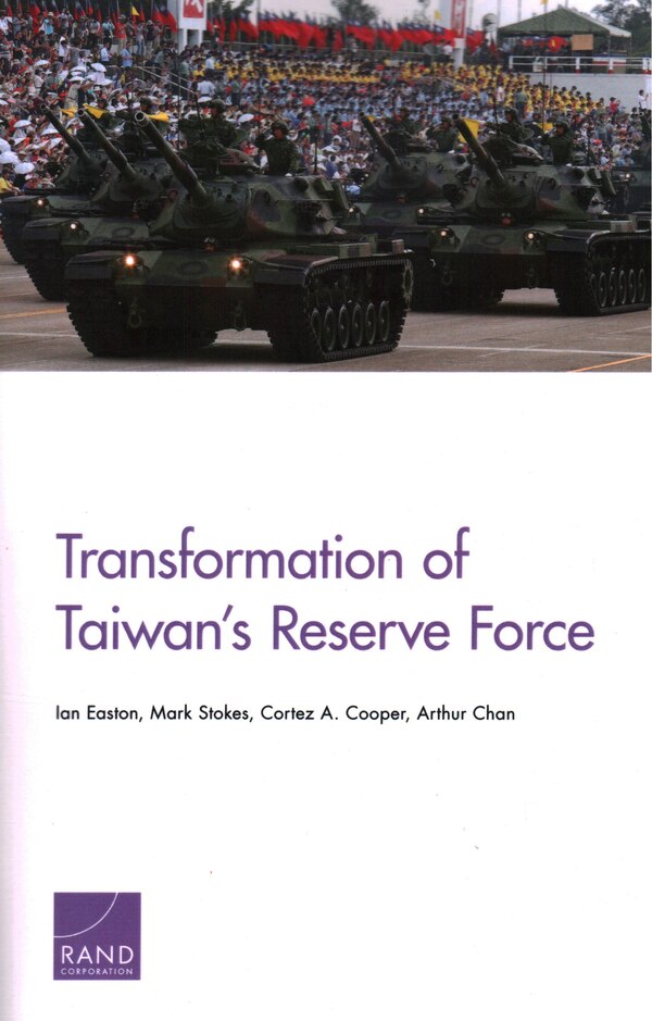 Transformation of Taiwan’s Reserve Force by Ian Easton, Paperback | Indigo Chapters