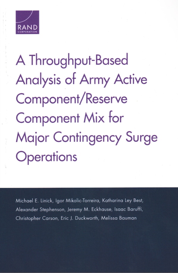 A Throughput-Based Analysis of Army Active Component/Reserve Component Mix for Major Contingency Surge Operations by Michael E. Linick, Paperback