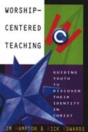 Worship-Centered Teaching by Jim Hampton, Paperback | Indigo Chapters