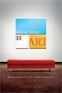 Preaching As Art by Darius L Salter, Paperback | Indigo Chapters