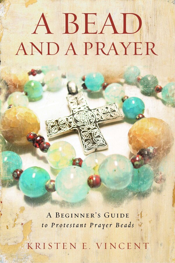 A Bead and a Prayer by Kristen E Vincent, Paperback | Indigo Chapters
