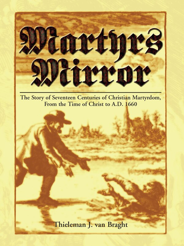 Martyrs Mirror by Thieleman Van Braght, Hardcover | Indigo Chapters