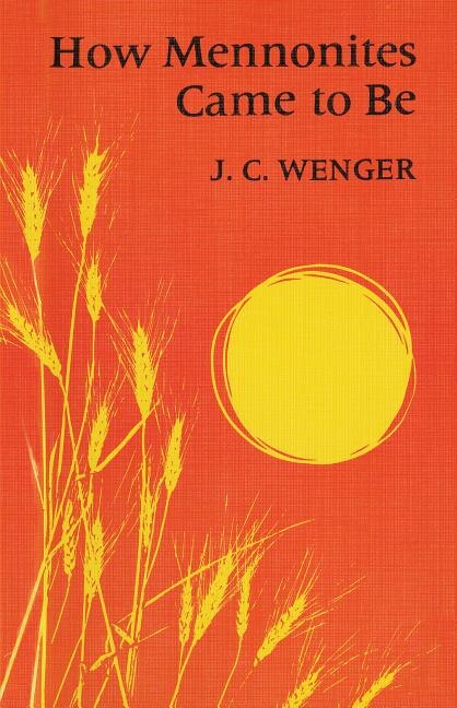 How Mennonites Came to Be by J C Wenger, Paperback | Indigo Chapters